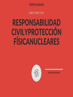 cover image of RESPONSABILIDAD CIVIL Y PROTECCIÓN FÍSICA  NUCLEARES